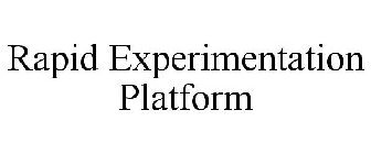 RAPID EXPERIMENTATION PLATFORM