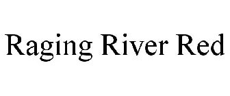 RAGING RIVER RED