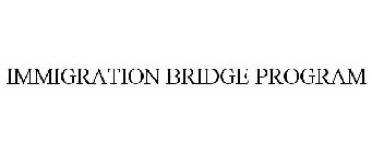IMMIGRATION BRIDGE PROGRAM