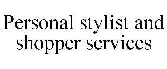 PERSONAL STYLIST AND SHOPPER SERVICES