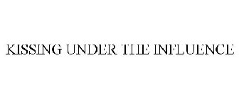 KISSING UNDER THE INFLUENCE