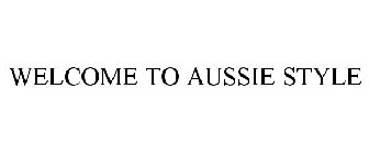 WELCOME TO AUSSIE STYLE