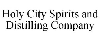 HOLY CITY SPIRITS AND DISTILLING COMPANY