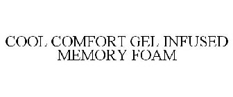 COOL COMFORT GEL INFUSED MEMORY FOAM