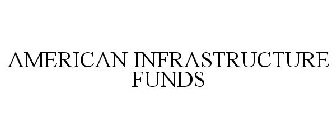 AMERICAN INFRASTRUCTURE FUNDS