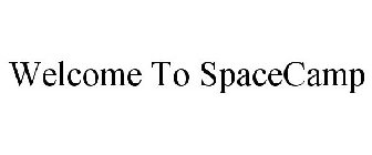 WELCOME TO SPACECAMP