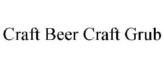 CRAFT BEER CRAFT GRUB