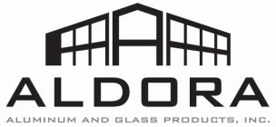 A ALDORA ALUMINUM AND GLASS PRODUCTS, INC.