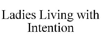 LADIES LIVING WITH INTENTION