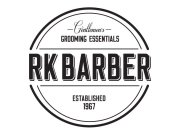 GENTLEMEN'S GROOMING ESSENTIALS RK BARBER ESTABLISHED 1967