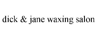 DICK & JANE WAXING SALON