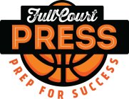 FULL COURT PRESS PREP FOR SUCCESS
