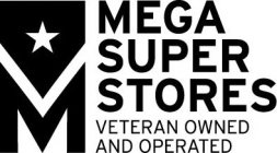 M MEGA SUPER STORES VETERAN OWNED AND OPERATED