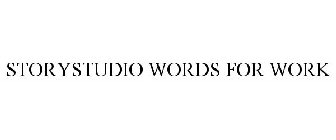 STORYSTUDIO WORDS FOR WORK