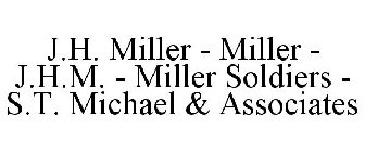 J.H. MILLER - MILLER - J.H.M. - MILLER SOLDIERS - S.T. MICHAEL & ASSOCIATES