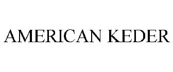 AMERICAN KEDER