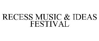 RECESS MUSIC & IDEAS FESTIVAL