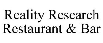 REALITY RESEARCH RESTAURANT & BAR