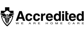 ACCREDITED WE ARE HOME CARE