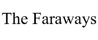 THE FARAWAYS