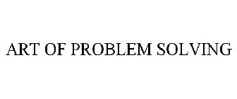 ART OF PROBLEM SOLVING