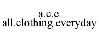 A.C.E. ALL.CLOTHING.EVERYDAY