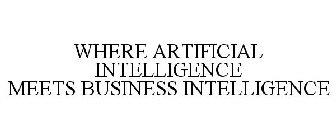 WHERE ARTIFICIAL INTELLIGENCE MEETS BUSINESS INTELLIGENCE