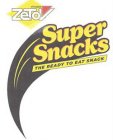 ZETOV IT'S GOOD SUPER SNACKS THE READY TO EAT SNACK
