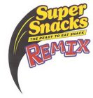 SUPER SNACKS THE READY TO EAT SNACK REMIX