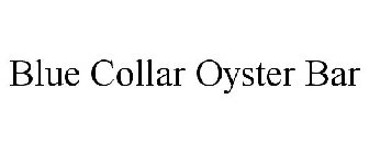 BLUE COLLAR OYSTER BAR