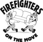 FIREFIGHTERS ON THE MOVE FD FD
