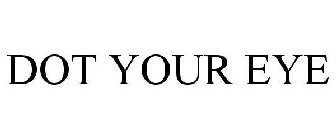 DOT YOUR EYE