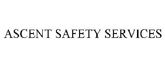 ASCENT SAFETY SERVICES