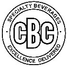 · SPECIALTY BEVERAGES · CBC EXCELLENCE DELIVERED