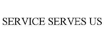 SERVICE SERVES US