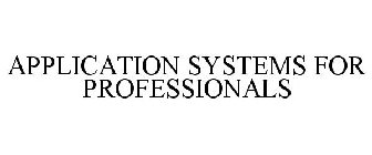 APPLICATION SYSTEMS FOR PROFESSIONALS