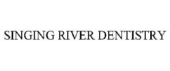 SINGING RIVER DENTISTRY