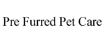 PRE FURRED PET CARE