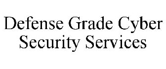 DEFENSE GRADE CYBER SECURITY SERVICES