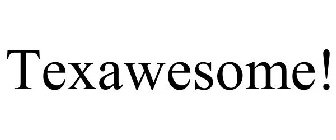TEXAWESOME!