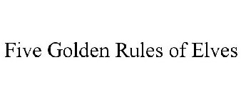 FIVE GOLDEN RULES OF ELVES