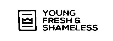 YOUNG FRESH & SHAMELESS