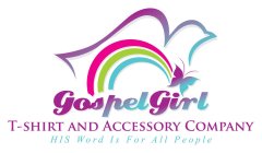 GOSPEL GIRL T-SHIRT AND ACCESSORY COMPANY HIS WORD IS FOR ALL PEOPLE
