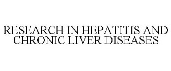 RESEARCH IN HEPATITIS AND CHRONIC LIVER DISEASES
