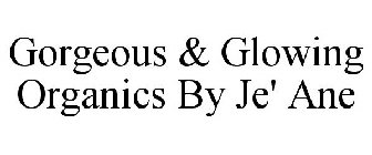 GORGEOUS & GLOWING ORGANICS BY JE' ANE
