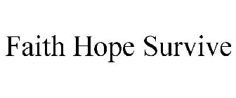 FAITH HOPE SURVIVE