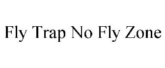 FLY TRAP NO FLY ZONE