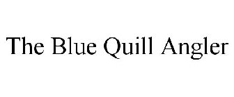 THE BLUE QUILL ANGLER