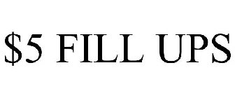 $5 FILL UPS