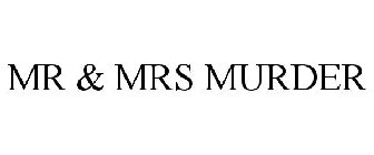 MR & MRS MURDER